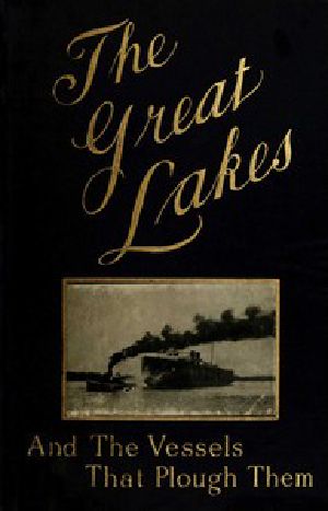 [Gutenberg 52976] • The Great Lakes / The Vessels That Plough Them: Their Owners, Their Sailors, and Their Cargoes, Together with a Brief History of Our Inland Seas